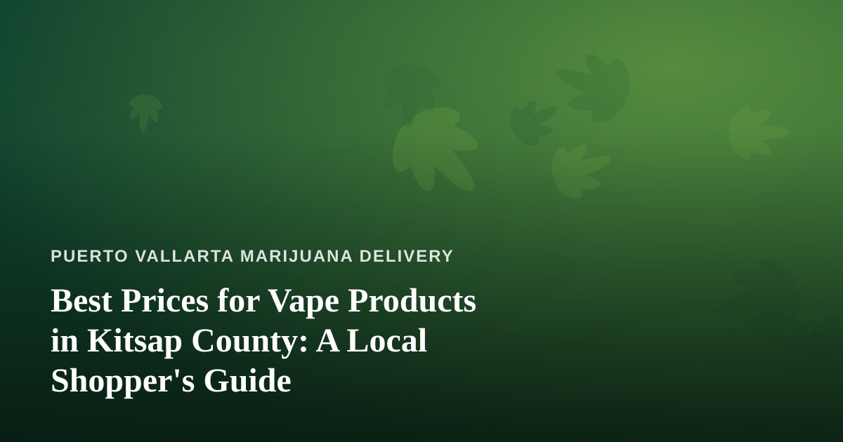 Best Prices for Vape Products in Kitsap County: A Local Shopper’s Guide