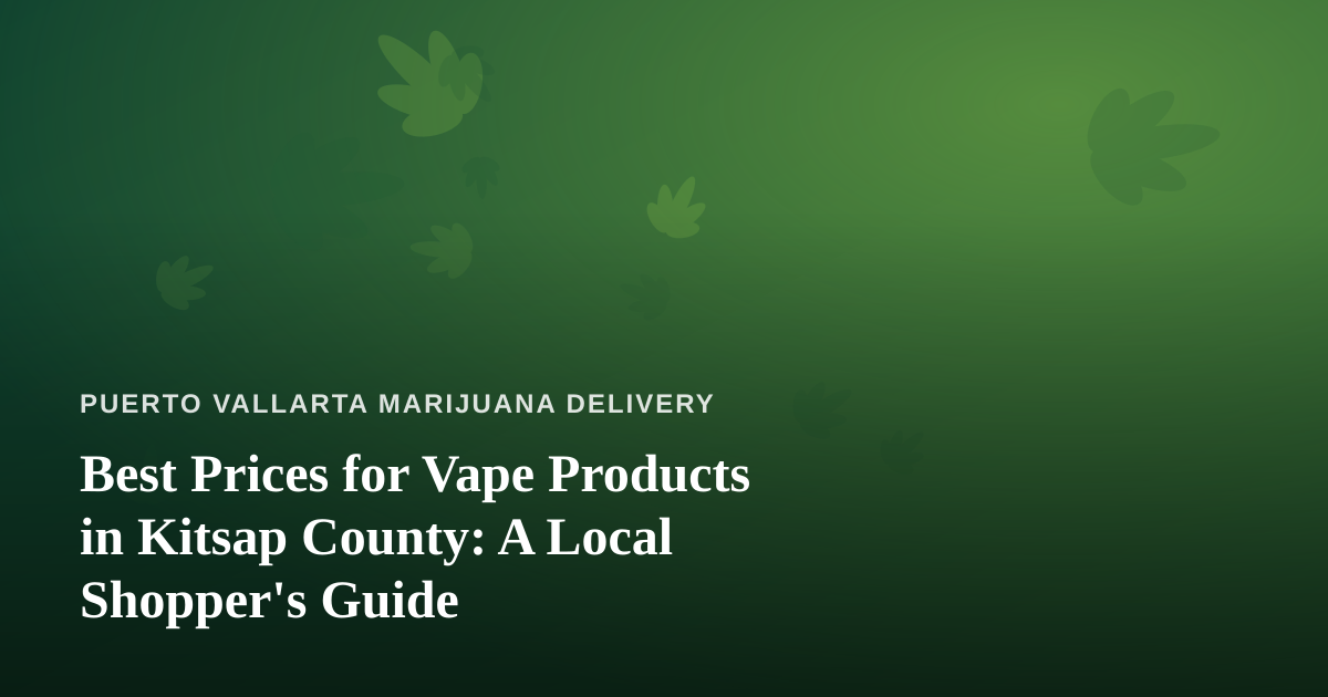 Best Prices for Vape Products in Kitsap County: A Local Shopper’s Guide