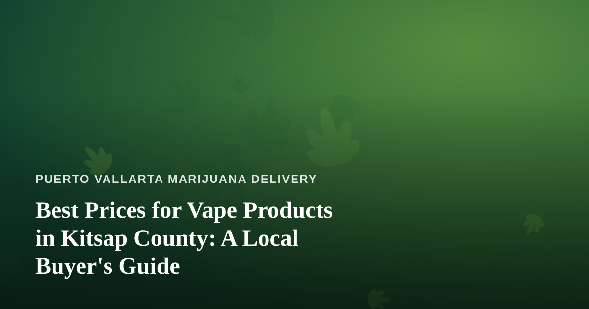 Best Prices for Vape Products in Kitsap County: A Local Buyer’s Guide
