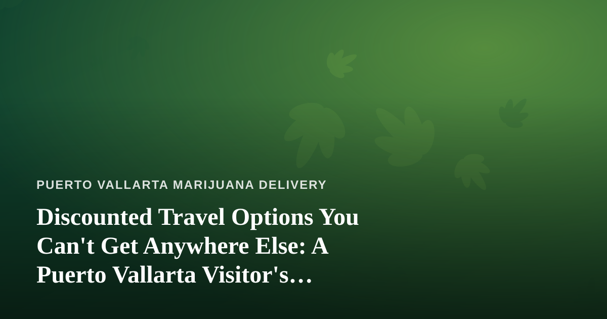 Discounted Travel Options You Can’t Get Anywhere Else: A Puerto Vallarta Visitor’s Guide