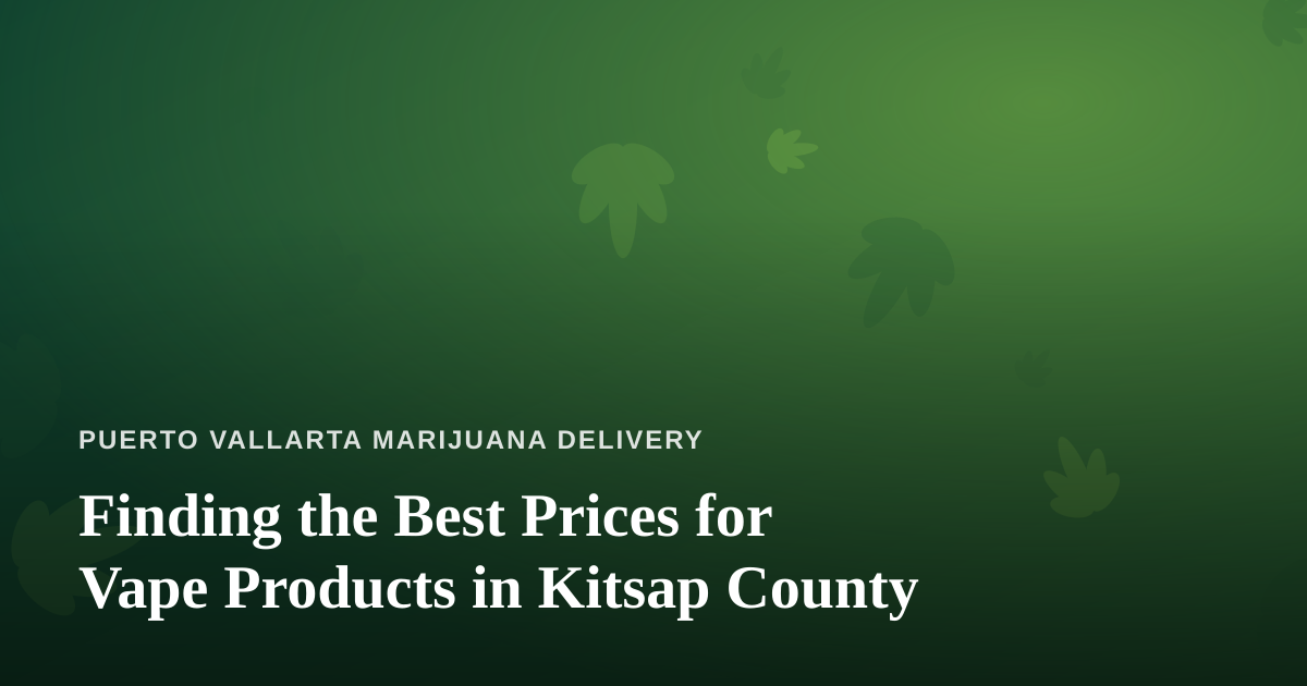 Finding the Best Prices for Vape Products in Kitsap County