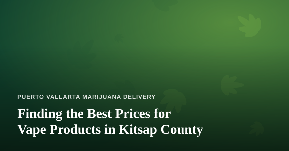 Finding the Best Prices for Vape Products in Kitsap County