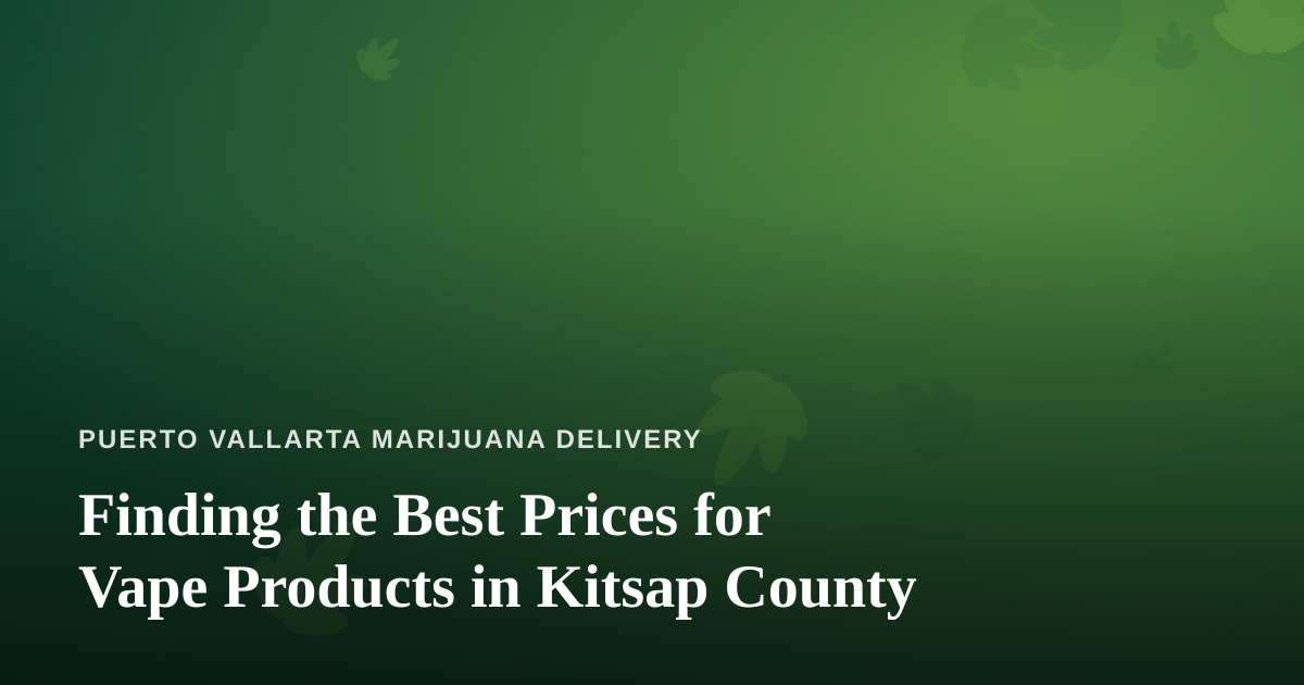 Finding the Best Prices for Vape Products in Kitsap County