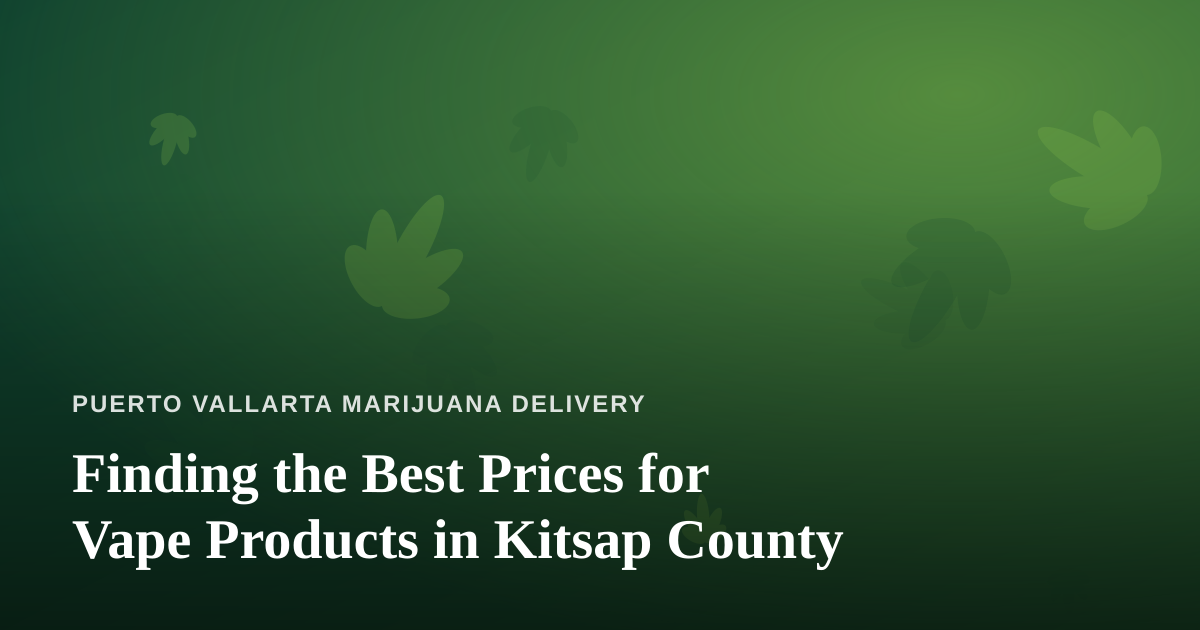 Finding the Best Prices for Vape Products in Kitsap County