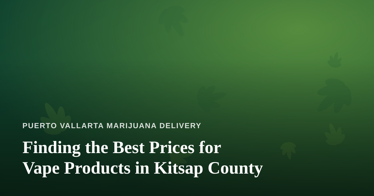 Finding the Best Prices for Vape Products in Kitsap County