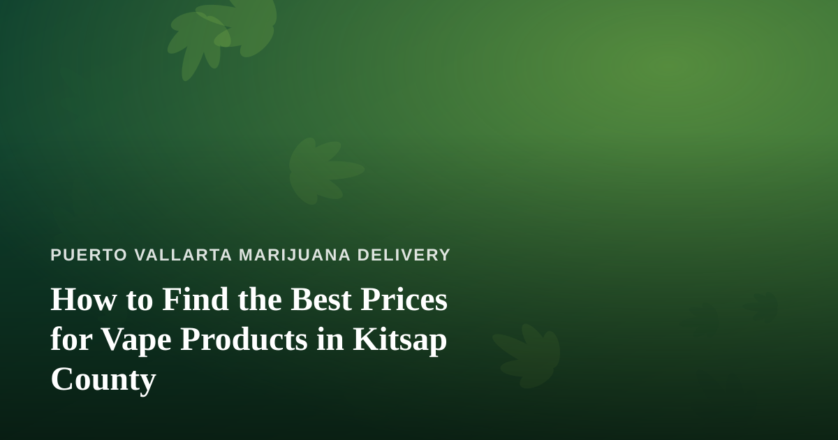 How to Find the Best Prices for Vape Products in Kitsap County