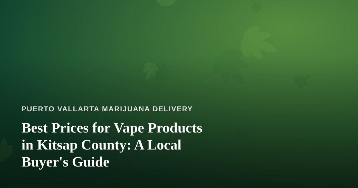 Best Prices for Vape Products in Kitsap County: A Local Buyer’s Guide