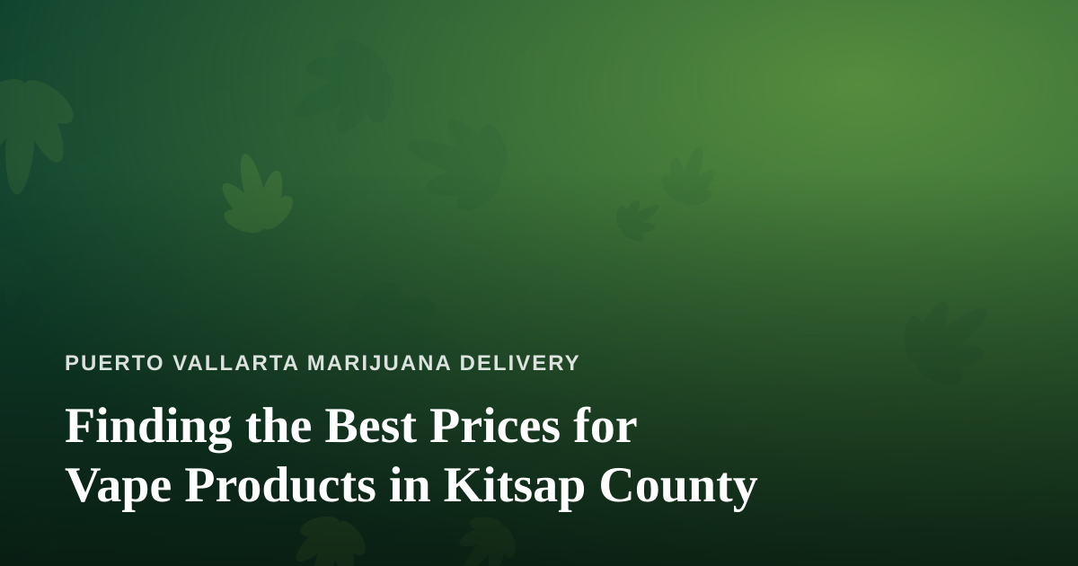 Finding the Best Prices for Vape Products in Kitsap County