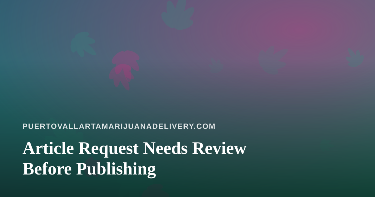 Article Request Needs Review Before Publishing