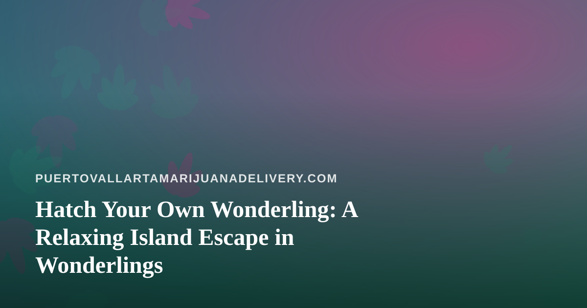 Hatch Your Own Wonderling: A Relaxing Island Escape in Wonderlings