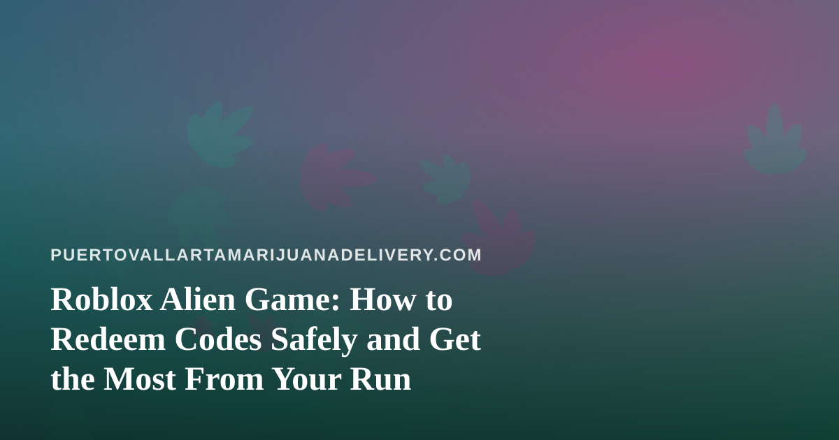 Roblox Alien Game: How to Redeem Codes Safely and Get the Most From Your Run