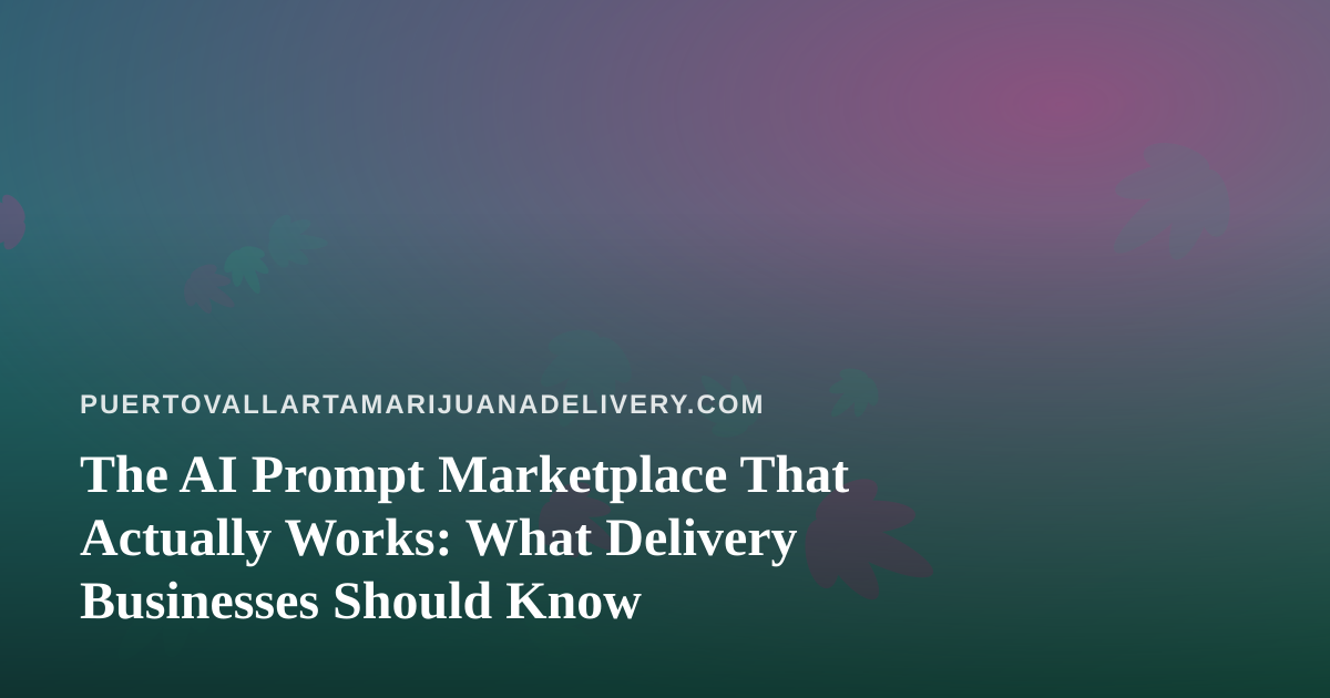 The AI Prompt Marketplace That Actually Works: What Delivery Businesses Should Know
